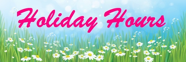 Spring Holiday Hours.jpg Spring Holiday Hours.jpg